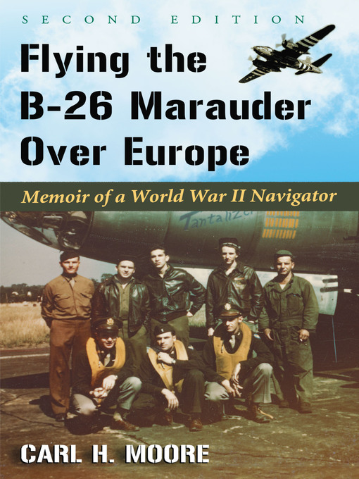 Title details for Flying the B-26 Marauder Over Europe by Carl H. Moore - Available